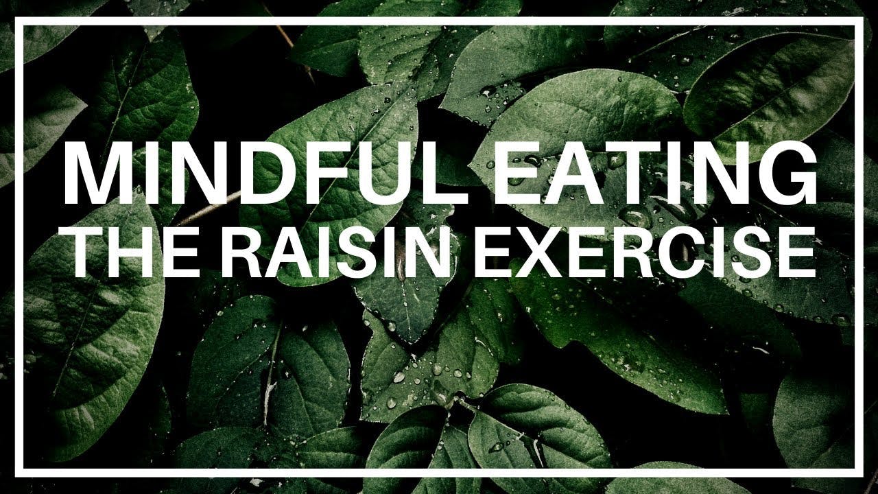 The Raisin Exercise